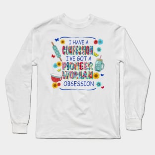 I got Pioneer Obsession Funny Long Sleeve T-Shirt